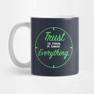 Trust in time it Heals Everything Mug